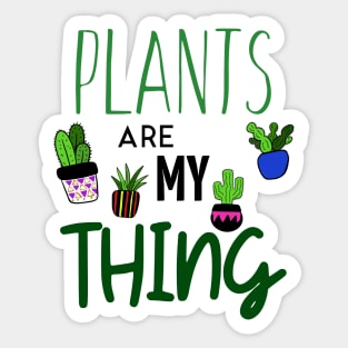 Plants Are My Thing Sticker